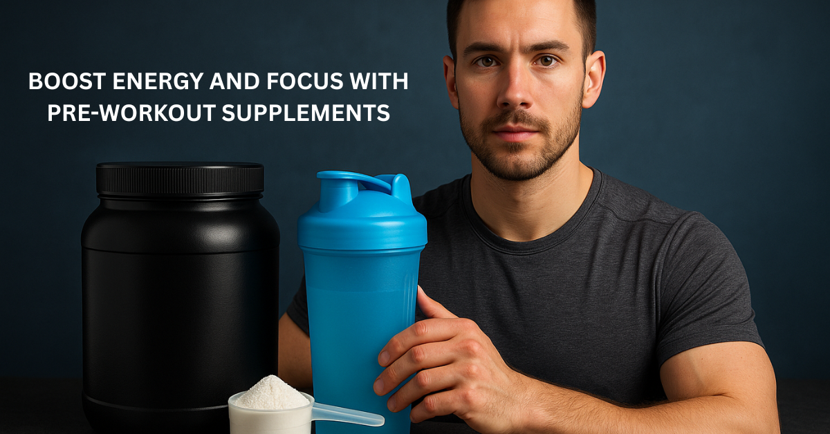boost energy and focus with pre workout supplements